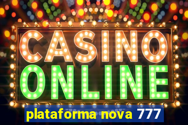 plataforma nova 777